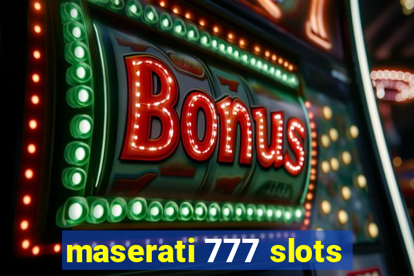 maserati 777 slots